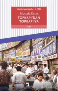 Topkapı’Dan Topkapı’Ya - İstanbul Gezi Yazıları 1 1986