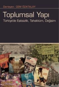 Toplumsal Yapı: Türkiye'de Eşitsizlik Tahakküm Değişim