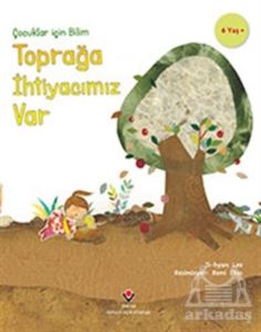 Toprağa İhtiyacımız Var - Çocuklar İçin Bilim