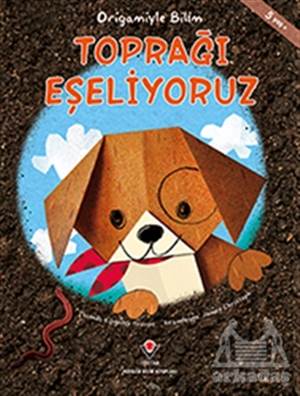 Toprağı Eşeliyoruz - Origamiyle Bilim