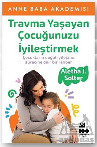 Travma Yaşayan Çocuğunuzu İyileştirmek