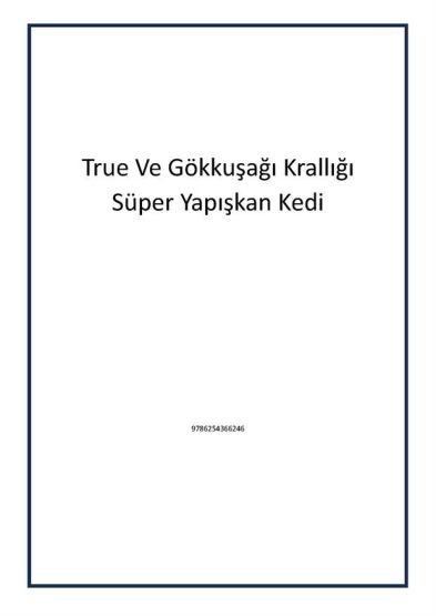 True Ve Gökkuşağı Krallığı Süper Yapışkan Kedi