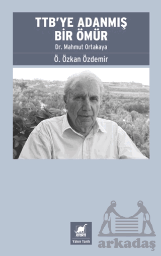 TTB’Ye Adanmış Bir Ömür: Dr. Mahmut Ortakaya