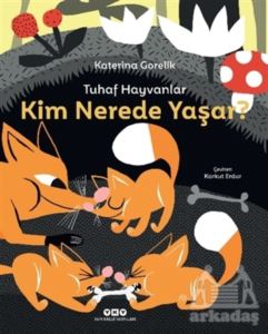 Tuhaf Hayvanlar – Kim Nerede Yaşar?