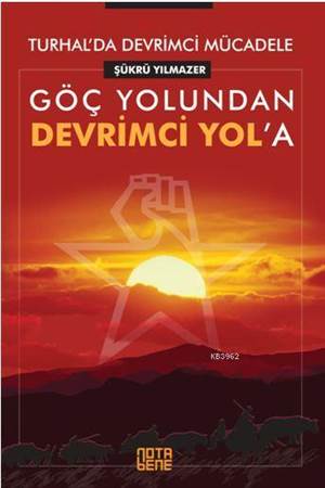 Turhal'da Devrimci Mücadele - Göç Yolundan Devrimci Yol'a