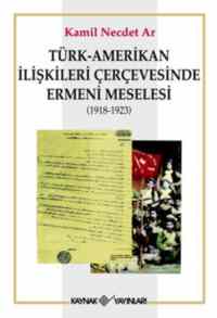 Türk-Amerikan İlişkileri Çerçevesinde Ermeni Meselesi (1918-1923)