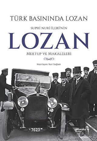 Türk Basınında Lozan: Suphi Nuri İleri'nin Lozan Mektup Ve Makaleleri