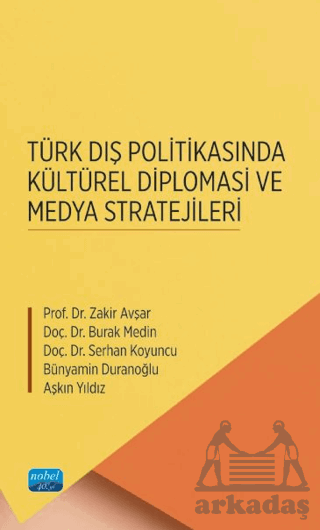 Türk Dış Politikasında Kültürel Diplomasi Ve Medya Stratejileri