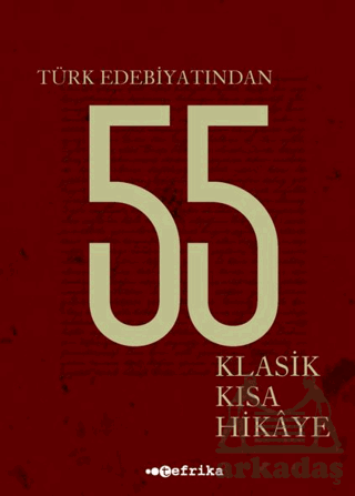 Türk Edebiyatından 55 Klasik Kısa Hikaye