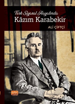 Türk Siyasal Hayatında Kazım Karabekir