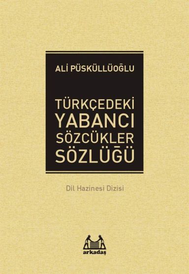 Türkçedeki Yabancı Sözcükler Sözlüğü