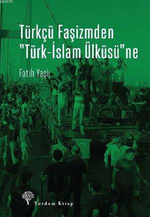 Türkçü Faşizmden Türk-İslam Ülküsü'ne