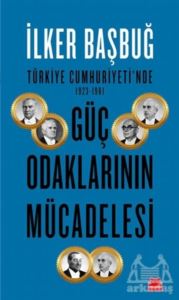 Türkiye Cumhuriyeti'nde 1923-1961 Güç Odaklarının Mücadelesi