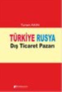 Türkiye Rusya Dış Ticaret Pazarı