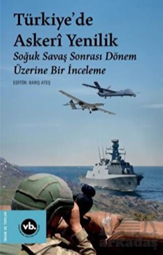 Türkiye'de Askeri Yenilik - Soğuk Savaş Sonrası Dönem Üzerine Bir İnceleme