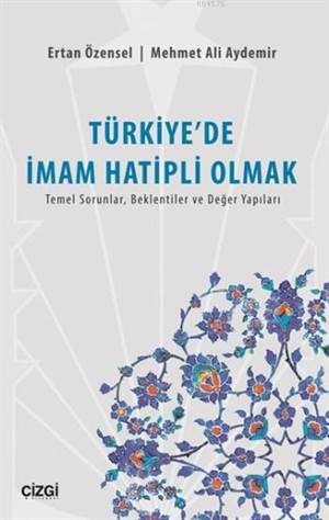 Türkiye'de İmam Hatipli Olmak; Temel Sorunlar, Beklentiler Ve Değer Yapıları