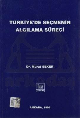 Türkiye'de Seçmenin Algılama Süreci