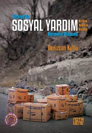 Türkiyede Sosyal Yardım Rejiminin Oluşumu; Birikim - Denetim - Disiplin