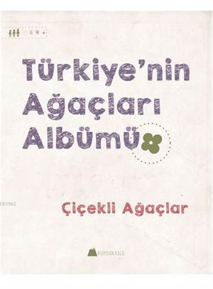 Türkiye'nin Ağaçları Albümü; Çiçekli Ağaçlar