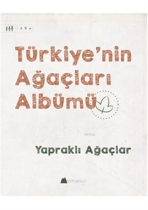 Türkiye'nin Ağaçları Albümü; Yapraklı Ağaçlar