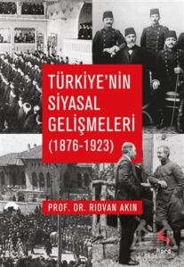 Türkiye’Nin Siyasal Gelişmeleri (1876-1923)