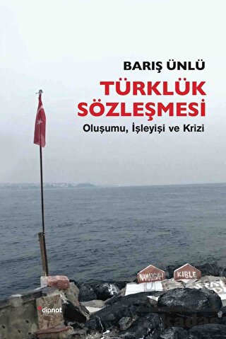 Türklük Sözleşmesi; Oluşumu, İşleyişi Ve Krizi