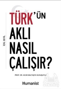 Türk'ün Aklı Nasıl Çalışır?