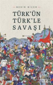 Türk'ün Türk'le Savaşı