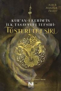 Tüsteri Tefsiri - Kur'an-I Kerim'in İlk Tasavvufi Tefsiri