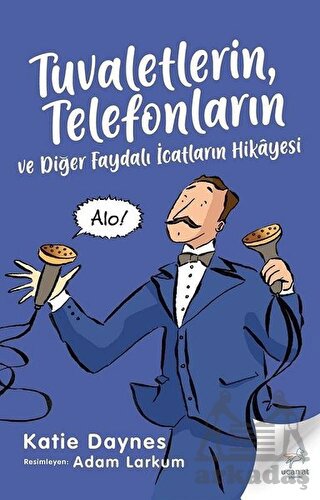 Tuvaletlerin, Telefonların Ve Diğer Faydalı İcatların Hikayesi