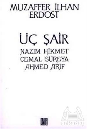 Üç Şair Nazım Hikmet Cemal Süreya Ahmed Arif