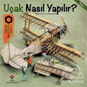 Uçak Nasıl Yapılır? - Teknik Hikayeler Serisi 2