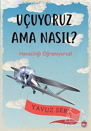 Uçuyoruz Ama Nasıl?