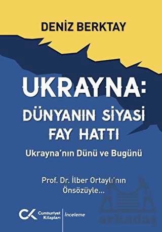 Ukrayna Dünyanın Siyasi Fay Hattı - Ukrayna'nın Dünü Ve Bugünü