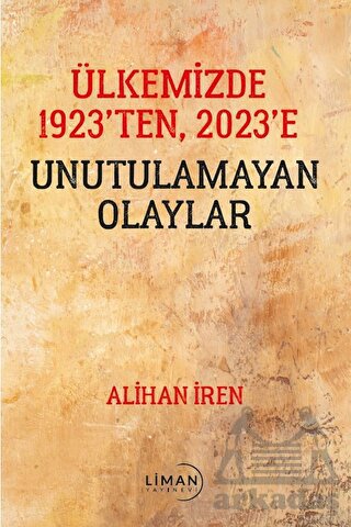 Ülkemizde 1923’Den, 2023’E Unutulamayan Olaylar