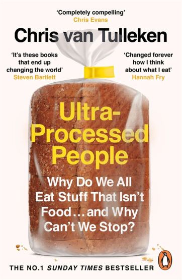 Ultra-Processed People: Why Do We All Eat Stuff That Isn't Food...And Why Can't We Stop?