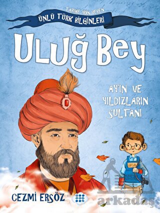 Uluğ Bey - Ay'ın Ve Yıldızların Sultanı