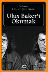 Ulus Baker'i Okumak