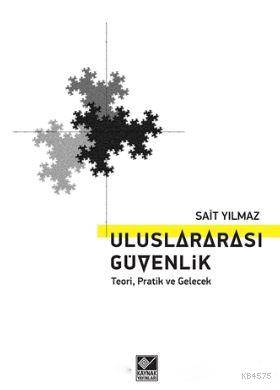 Uluslararası Güvenlik; Teori, Pratik Ve Gelecek