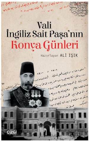 Vali İngiliz Sait Paşa'nın Konya Günleri