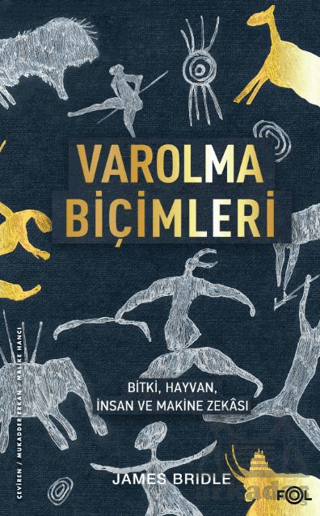 Varolma Biçimleri –Bitki, Hayvan, İnsan Ve Makine Zekası