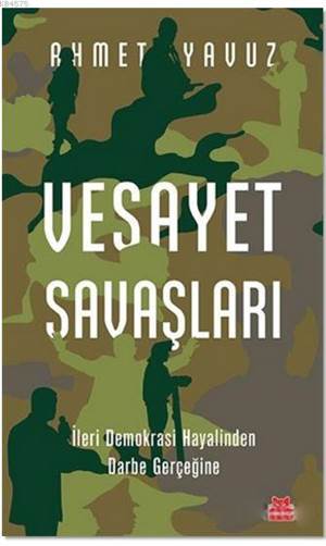 Vesayet Savaşları-İleri Demokrasi Hayalinden Darbe Gerçeğine