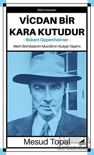 Vicdan Bir Kara Kutudur - Robert Oppenheimer