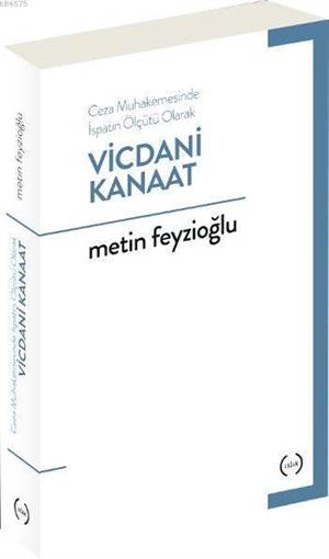 Vicdani Kanaat; Ceza Mahkemesinde İspatın Ölçüsü Olarak