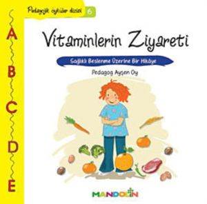 Vitaminlerin Ziyareti; Sağlıklı Beslenme Üzerine Bir Hikâye