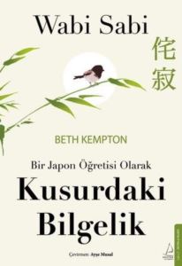 Wabi Sabi - Bir Japon Öğretisi Olarak Kusurdaki Bilgelik