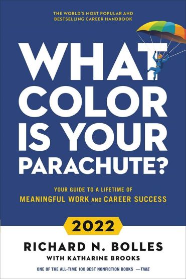 What Color Is Your Parachute? Your Guide to a Lifetime of Meaningful Work and Career Success