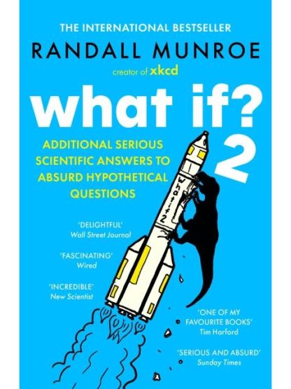 What If? 2 Additional Serious Scientific Answers to Absurd Hypothetical Questions