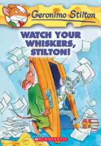 Whatch Your Whiskers, Stilton! (Geronimo Stilton 17)