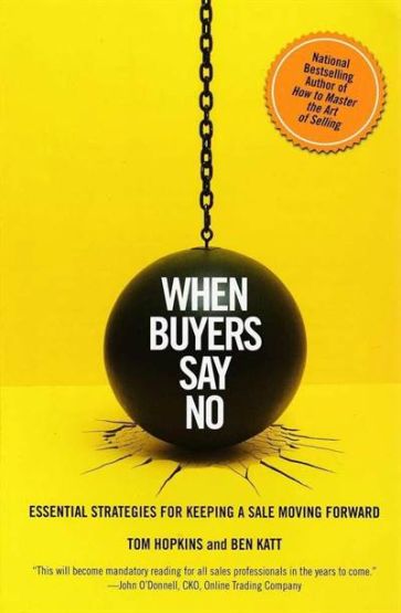 When Buyers Say No: Essential Strategies for Keeping a Sale Moving Forward